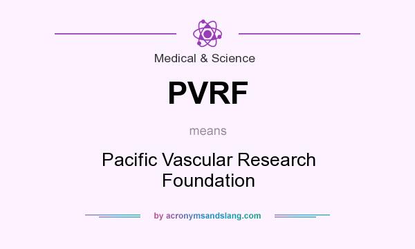 What does PVRF mean? It stands for Pacific Vascular Research Foundation