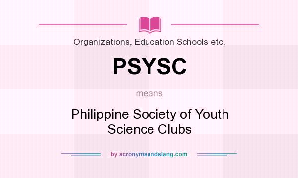 What does PSYSC mean? It stands for Philippine Society of Youth Science Clubs
