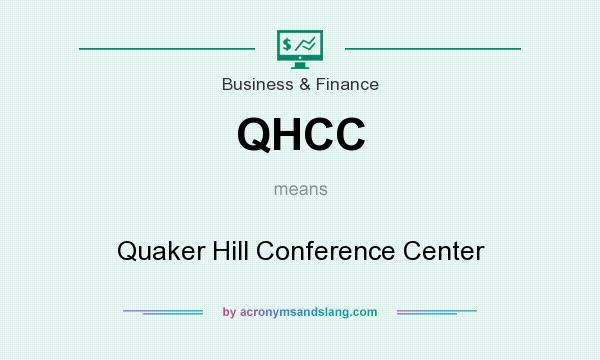 What does QHCC mean? It stands for Quaker Hill Conference Center