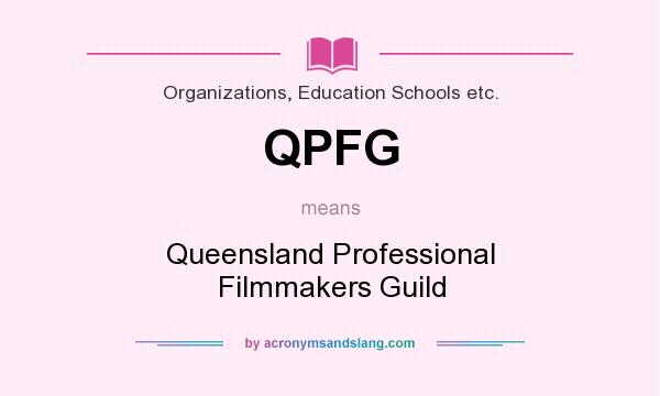 What does QPFG mean? It stands for Queensland Professional Filmmakers Guild