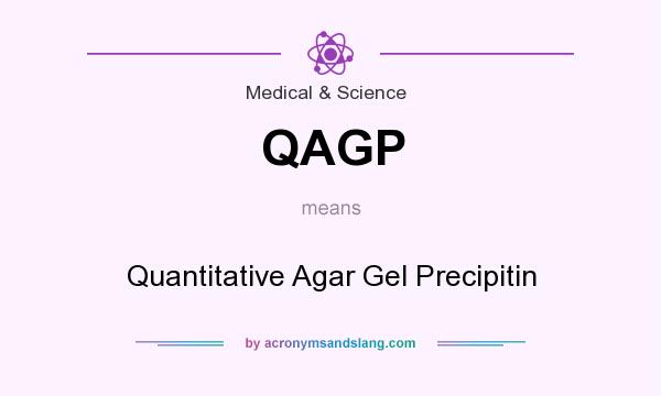 What does QAGP mean? It stands for Quantitative Agar Gel Precipitin