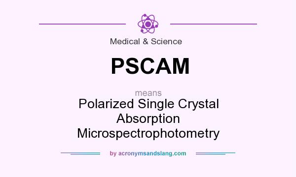 What does PSCAM mean? It stands for Polarized Single Crystal Absorption Microspectrophotometry