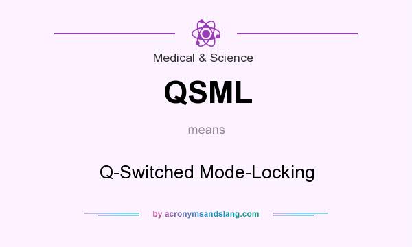 What does QSML mean? It stands for Q-Switched Mode-Locking