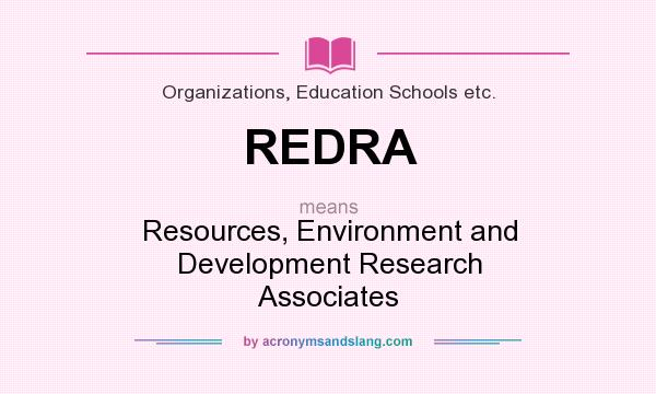 What does REDRA mean? It stands for Resources, Environment and Development Research Associates