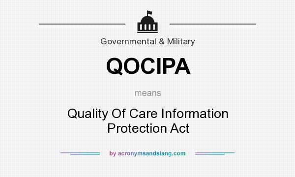 What does QOCIPA mean? It stands for Quality Of Care Information Protection Act