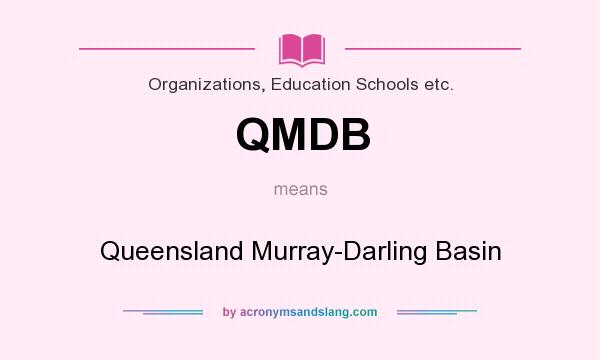 What does QMDB mean? It stands for Queensland Murray-Darling Basin