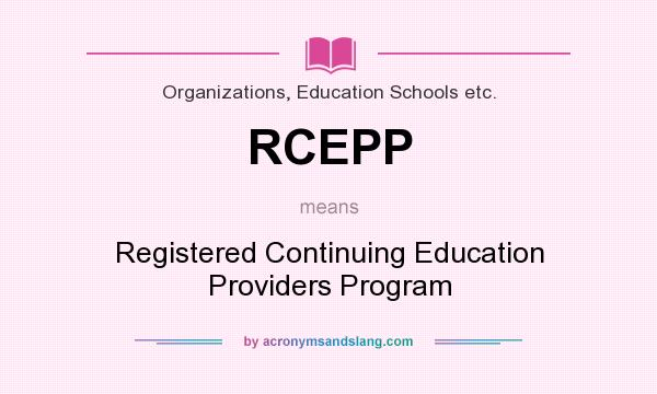 What does RCEPP mean? It stands for Registered Continuing Education Providers Program