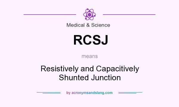 What does RCSJ mean? It stands for Resistively and Capacitively Shunted Junction
