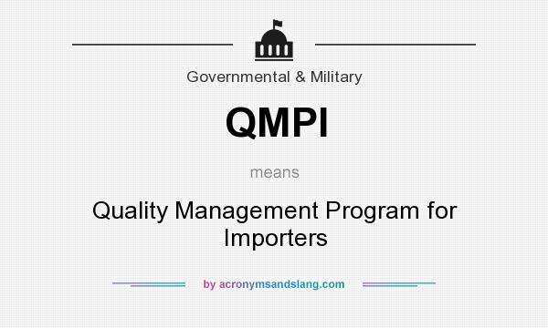 What does QMPI mean? It stands for Quality Management Program for Importers