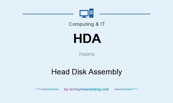 What does HDA mean? It stands for Head Disk Assembly