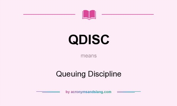 What does QDISC mean? It stands for Queuing Discipline