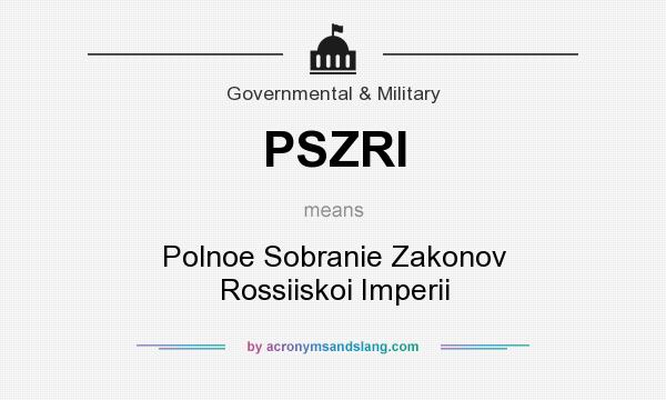 What does PSZRI mean? It stands for Polnoe Sobranie Zakonov Rossiiskoi Imperii