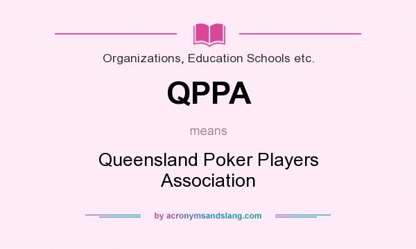 What does QPPA mean? It stands for Queensland Poker Players Association