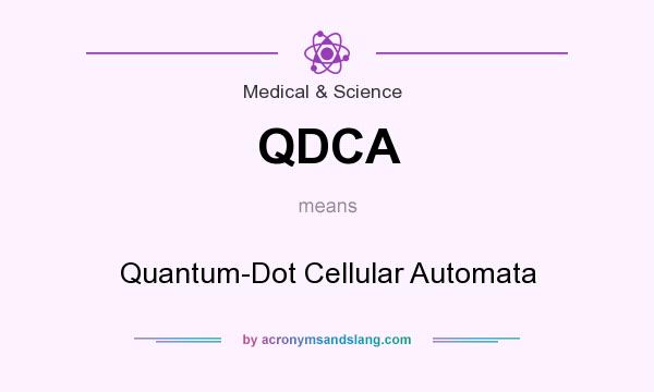 What does QDCA mean? It stands for Quantum-Dot Cellular Automata