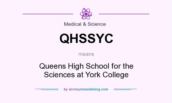 What does QHSSYC mean? It stands for Queens High School for the Sciences at York College