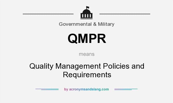 What does QMPR mean? It stands for Quality Management Policies and Requirements