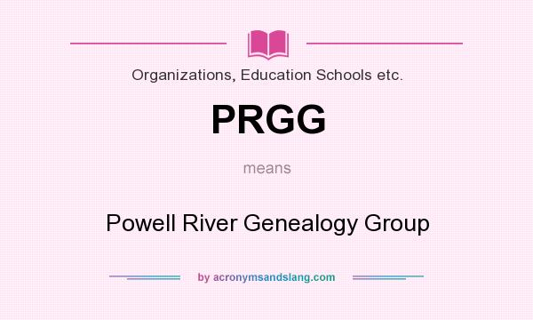 What does PRGG mean? It stands for Powell River Genealogy Group
