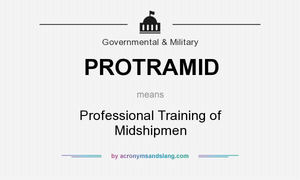 What does PROTRAMID mean? It stands for Professional Training of Midshipmen