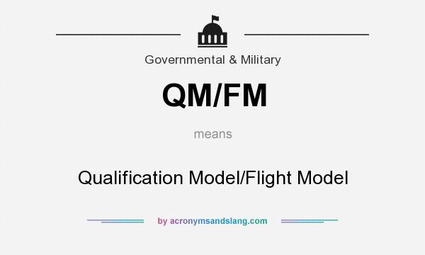 What does QM/FM mean? It stands for Qualification Model/Flight Model