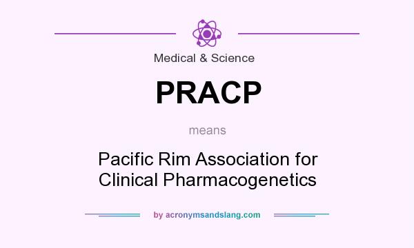 What does PRACP mean? It stands for Pacific Rim Association for Clinical Pharmacogenetics