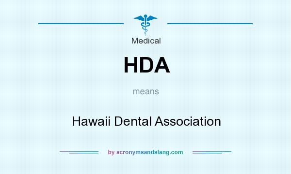 What does HDA mean? It stands for Hawaii Dental Association