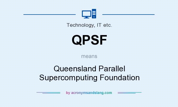 What does QPSF mean? It stands for Queensland Parallel Supercomputing Foundation