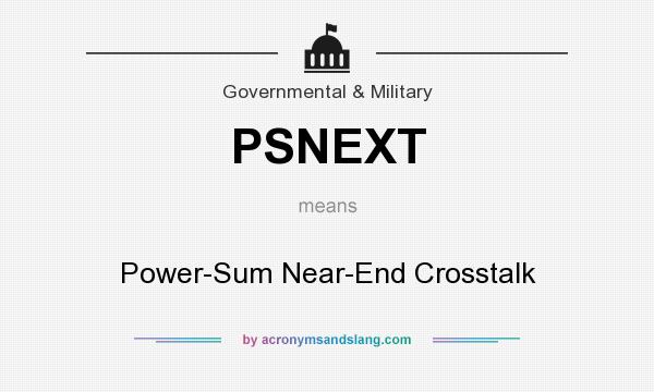 What does PSNEXT mean? It stands for Power-Sum Near-End Crosstalk