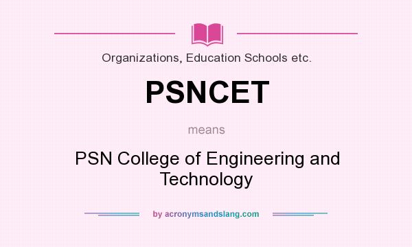 What does PSNCET mean? It stands for PSN College of Engineering and Technology