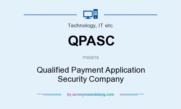 What does QPASC mean? It stands for Qualified Payment Application Security Company