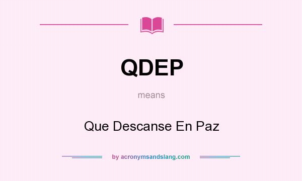What does QDEP mean? It stands for Que Descanse En Paz