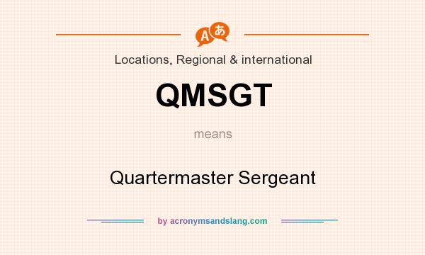 What does QMSGT mean? It stands for Quartermaster Sergeant