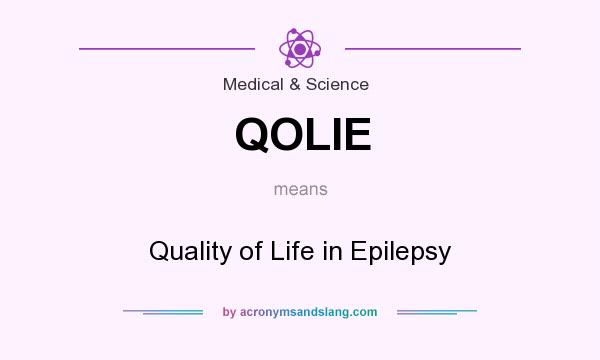 What does QOLIE mean? It stands for Quality of Life in Epilepsy