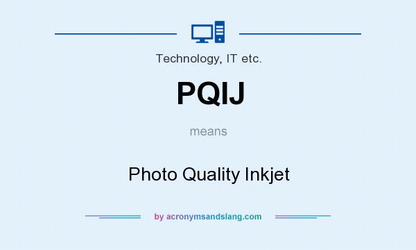 What does PQIJ mean? It stands for Photo Quality Inkjet