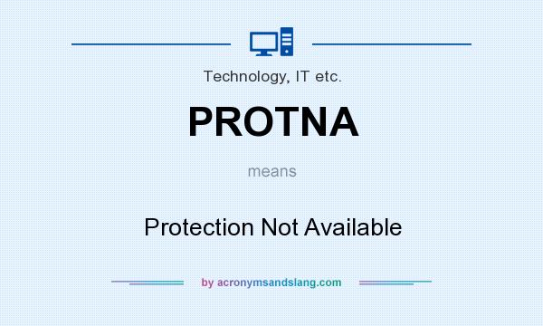 What does PROTNA mean? It stands for Protection Not Available