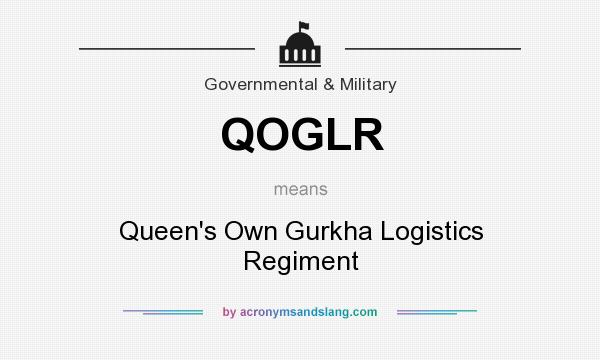 What does QOGLR mean? It stands for Queen`s Own Gurkha Logistics Regiment