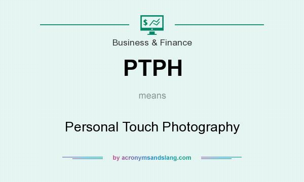 What does PTPH mean? It stands for Personal Touch Photography