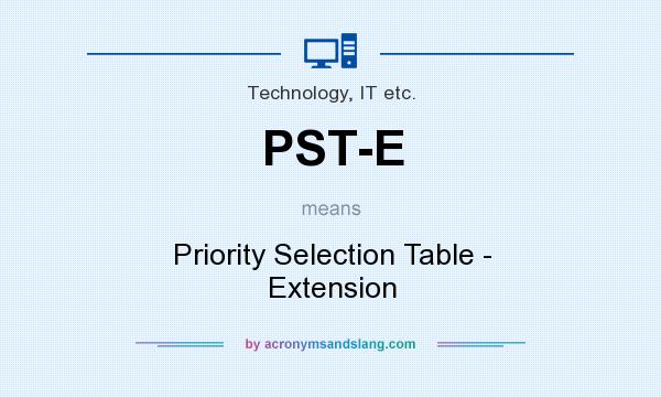 What does PST-E mean? It stands for Priority Selection Table - Extension