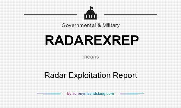What does RADAREXREP mean? It stands for Radar Exploitation Report