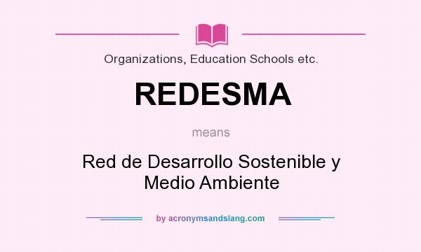 What does REDESMA mean? It stands for Red de Desarrollo Sostenible y Medio Ambiente