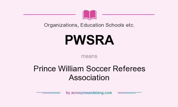 What does PWSRA mean? It stands for Prince William Soccer Referees Association