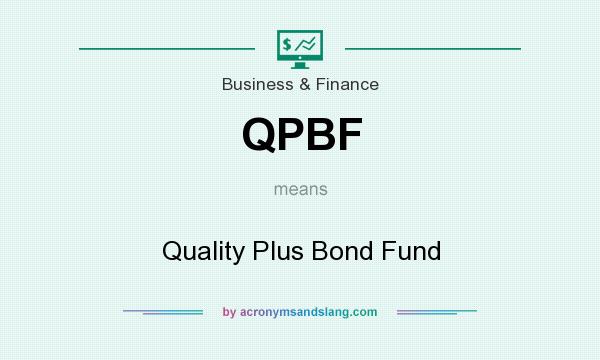 What does QPBF mean? It stands for Quality Plus Bond Fund
