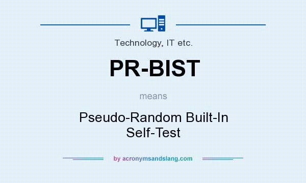 What does PR-BIST mean? It stands for Pseudo-Random Built-In Self-Test