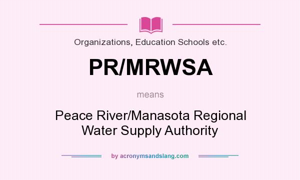 What does PR/MRWSA mean? It stands for Peace River/Manasota Regional Water Supply Authority
