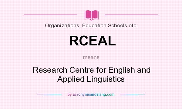 What does RCEAL mean? It stands for Research Centre for English and Applied Linguistics
