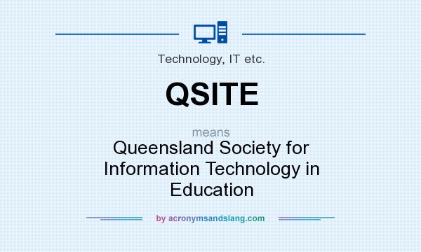What does QSITE mean? It stands for Queensland Society for Information Technology in Education