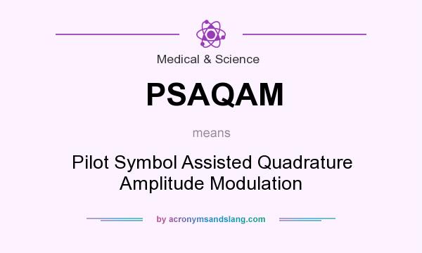 What does PSAQAM mean? It stands for Pilot Symbol Assisted Quadrature Amplitude Modulation