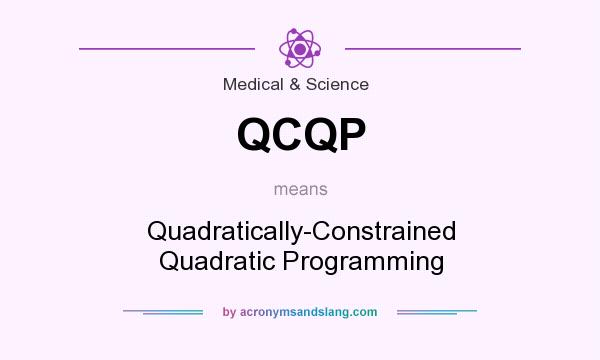 What does QCQP mean? It stands for Quadratically-Constrained Quadratic Programming