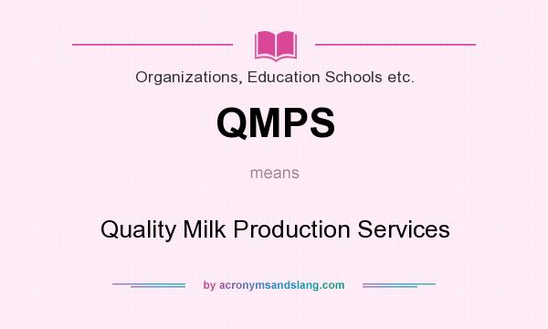 What does QMPS mean? It stands for Quality Milk Production Services