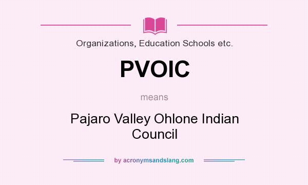 What does PVOIC mean? It stands for Pajaro Valley Ohlone Indian Council