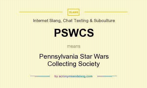 What does PSWCS mean? It stands for Pennsylvania Star Wars Collecting Society